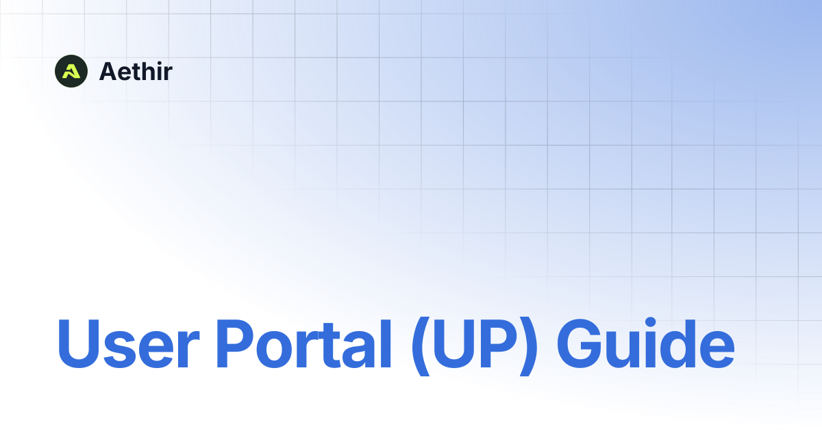 User Portal (UP) Guide | Aethir